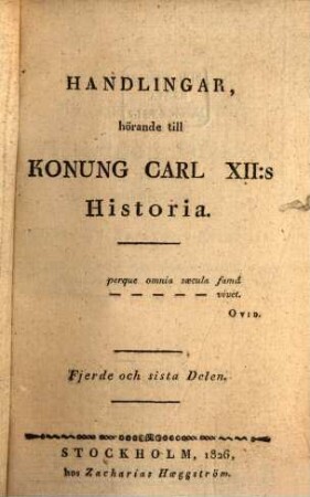 Handlingar hörande till Konung Carl XII:s Historia. 4