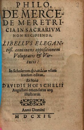 Philo, De Mercede Meretricia In Sacrarium Non Recipienda : Libellus Elegantiß. continens oppositionem Voluptatis & Virtutis