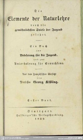 1: Die Elemente der Naturlehre durch die gewöhnlichsten Spiele der Jugend gelehrt : ein Buch zur Belehrung für die Jugend und zur Unterhaltung für Erwachsene