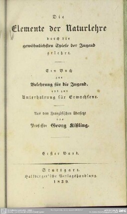 1: Die Elemente der Naturlehre durch die gewöhnlichsten Spiele der Jugend gelehrt : ein Buch zur Belehrung für die Jugend und zur Unterhaltung für Erwachsene