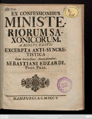Ex Confessionibus Ministeriorum Saxonicorum, A. MDLVI. Editis Excerpta Anti-Syncretistica