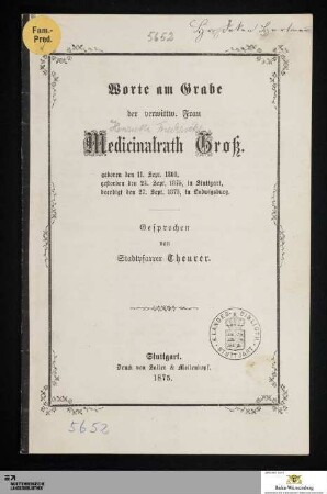 Worte am Grabe der verwittw. Frau Medicinalrath Groß : geboren den 11. Sept. 1800, gestorben den 24. Sept. 1875, in Stuttgart, beerdigt den 27. Sept. 1875, in Ludwigsburg