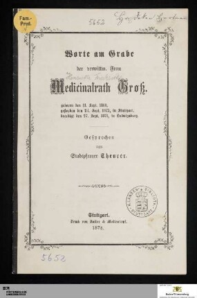 Worte am Grabe der verwittw. Frau Medicinalrath Groß : geboren den 11. Sept. 1800, gestorben den 24. Sept. 1875, in Stuttgart, beerdigt den 27. Sept. 1875, in Ludwigsburg