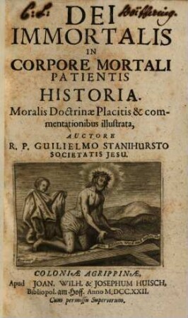 Dei Immortalis In Corpore Mortali Patientis Historia : Moralis Doctrinae Placitis & commentationibus illustrata