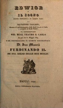 Edwige o Il sogno : azione fantastica in cinque parti ; da rappresentarsi nel Real Teatro S. Carlo la sera de' 30 maggio 1839