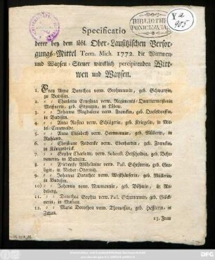 Specificatio derer bey dem Ober-Lausitzischen Versorgungs-Mittel Term. Mich. 1772 die Wittwen- und Waysen-Steuer wircklich percipirenden Wittwen und Waysen