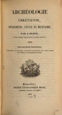 Archéologie chrétienne, religieuse, civile et militaire : avec Atlas