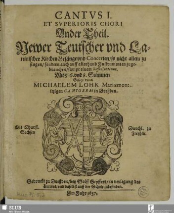 Ander Theil. Newer Teutscher und Lateinischer KirchenGesänge und Concerten : so nicht allein zu singen sondern auch auff allerhand Instrumenten zugebrauchen sampt einem Basso Continuo. Mit 5. 6. und 8. Stimmen