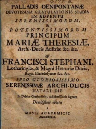 Palladis Oenipontanae ... gratulationis studia in adventu ... Mariae Theresiae et Francisci Stephani