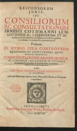 1: Responsorum Iuris, Seu Consiliorum Ac Consultationum Ernesti Cothmanni Lemgoviensis ... Volumina sex ...