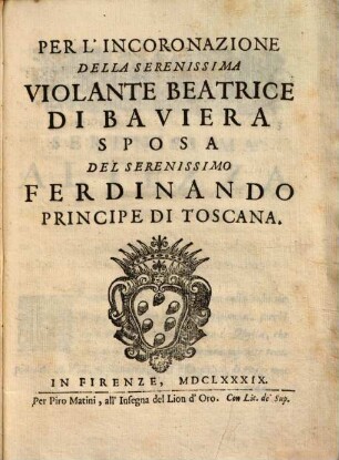 Per L'Incoronazione Della Serenissima Violante Beatrice De Baviera Sposa Del Serenissimo Ferdinando Principe Di Toscana