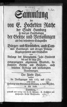 Theil 5: ... welcher die Verfügungen von 1763 bis 1764 nebst einem Anhange von Gedächtniß-Münzen, u. dem Register, in sich fasset