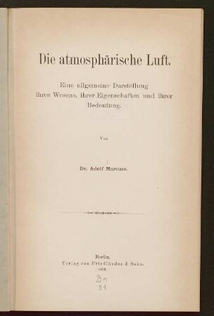 Die atmosphärische Luft : eine allgemeine Darstellung ihres Wesens, ihrer Eigenschaften und ihrer Bedeutung
