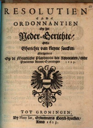 Resolutien ende Ordonnantien op het Neder-Gerichte, offte Gherichte van kleyne saecken ...