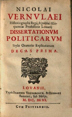 Nicolai Vernvlaei ... Dissertationvm Politicarvm Stylo Oratorio Explicatarum Decas Prima