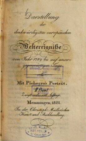 Darstellung der denkwürdigsten europäischen Weltereignisse vom Jahr 1789 bis auf unsere gegenwärtigen Tage, 2. Mit Pichegru's Porträt
