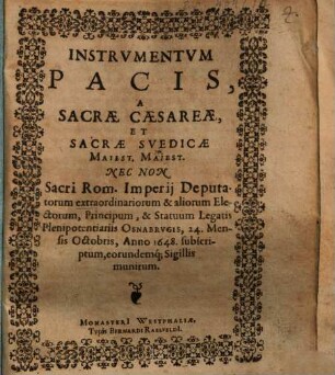Instrumentum Pacis a Sacrae Caesareae et Sacrae Suedicae Mai. Mai. Osnabrugio 24. Mens. Octr. 1648 subscriptum