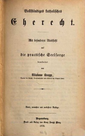 Vollständiges katholisches Eherecht : mit besonderer Rücksicht auf die practische Seelsorge