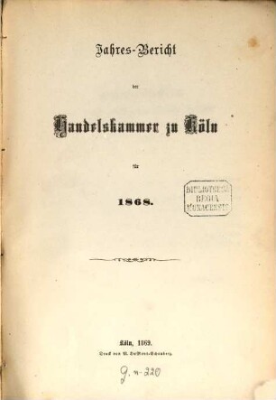 Jahresbericht der Handelskammer zu Köln. 1868 (1869)