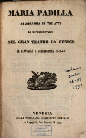 Maria Padilla : Melodramma in 3 atti. Da rappresentarsi nel Gran Teatro La Fenice il Carnovale e Quadragesima 1842-43