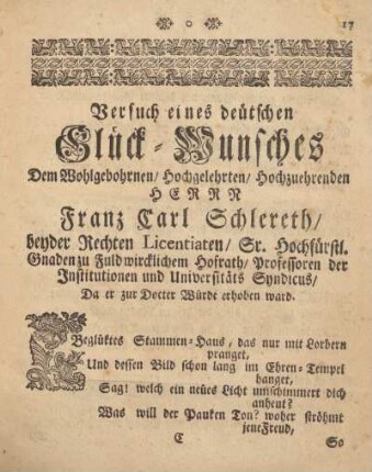 Versuch eines deutschen Glück-Wunsches Dem Wohlgebohrnen, Hochgelehrten, Hochzuehrenden Herrn Franz Carl Schlereth ...