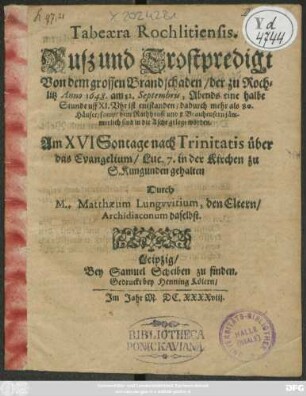 Tabeaera Rochlitiensis. Buß und Trostpredigt Von dem grossen Brandschaden/ der zu Rochlitz Anno 1648. am 12. Septembris ... entstanden ... : Am XVI Sontage nach Trinitatis über das Evangelium/ Luc. 7 ... gehalten