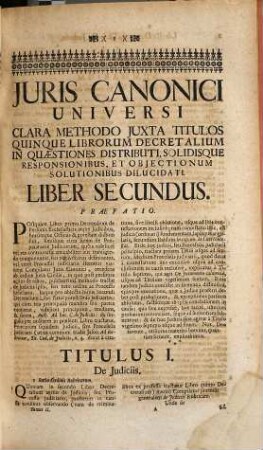 Jus Canonicum Universum : Clara Methodo Juxta Titulos Quinque Librorum Decretalium In Quaestiones distributum, Solidisque Responsionibus , & Objectionum Solutionibus dilucidatum, 2