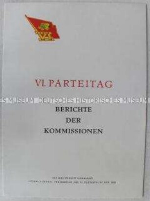 Dokumentation zum VI. Parteitag der SED (Berichte der Kommissionen)