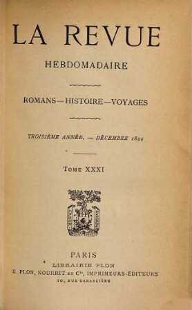 La revue hebdomadaire : romans, histoire, voyages. 3. 1894, T. 31