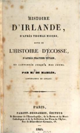 Histoire d'Irlande : d'après Thomas Moore, suivie de l'histoire d'Écosse, d'après Fratzer Titler, et continuée jusqu'à nos jour