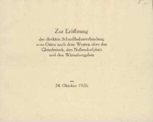 Zur Eröffnung der direkten Schnellbahnverbindung vom Osten nach dem Westen über das Gleisdreieck, den Nollendorfplatz und den Wittenbergplatz am 24. Oktober 1926