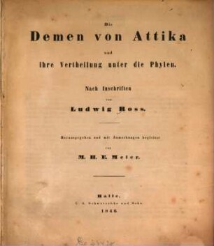 Die Demen von Attika und ihre Vertheilung unter die Phylen : Nach Inschriften von Ludwig Ross. Mit Anmerkungen von M. H. E. Mayer (Meier)