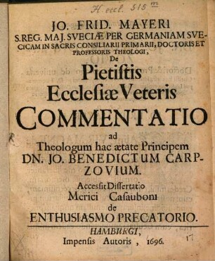 Jo. Frid. Mayeri ... De Pietistis Ecclesiae Veteris Commentatio ad Theologum hac aetate Principem Dn. Jo. Benedictum Carpzovium