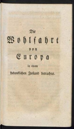 Die Wohlfarth von Europa in einem bedenklichen Zustand betrachtet.