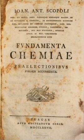 Ioan. Ant. Scopoli ... Fundamenta chemiae : praelectionibus publicis accomodata