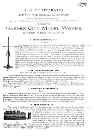 List of Apparatus for the Psychological Laboratory, Designed by Joseph Jastrow, Ph.D., Professor of Experimental and Comparative Psychology in the University of Wisconsin, Made by the Garden City Model Works, 124 Clark Street, Chicago, Ill.