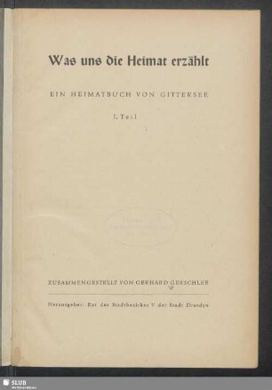 1. Teil: Was uns die Heimat erzählt : ein Heimatbuch von Gittersee