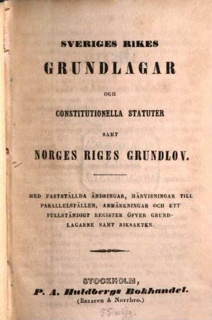 Sveriges rikes grundlagar : ogii constitutionella statuter samt Norges riges grundlov ; med fastställda ändringar, ...