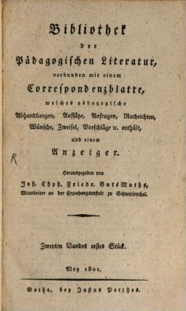 Bibliothek der pädagogischen Literatur : verbunden mit einem Correspondenzblatte, welches pädagogische Abhandlungen, Aufsätze, Anfragen, Nachrichten, Wünsche, Zweifel, Vorschläge & c. enthält, und einem Anzeiger. 1801,2
