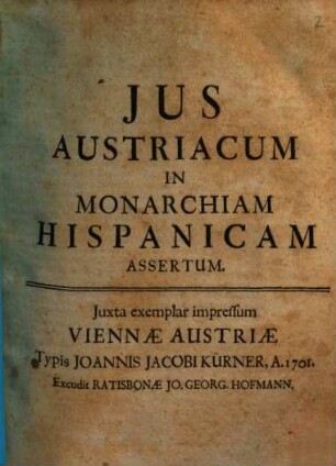 Jus Austriacum In Monarchiam Hispanicam Assertum