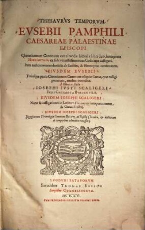 Thesavrvs Temporvm. Evsebii Pamphili Caesareae Palaestinae Episcopi Chronicorum Canonum omnimodae historiae libri duo