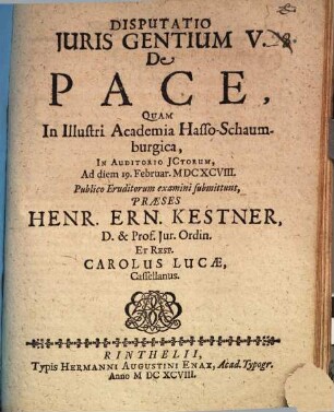 Henr. Ern. Kestneri, D. & in Acad. Rinthel. Profess. Iur. Ordin. Prudentia Iuris Naturalis : Sex Disputationibus exposita, 5. Disputatio Iuris Gentium V. De Pace