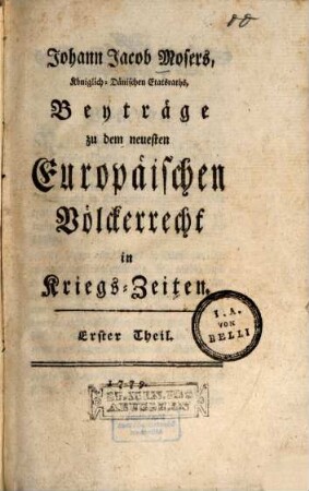 Beyträge zu dem neuesten Europaeischen Voelckerrecht in Kriegszeiten. 1. (1779). - 488 S.