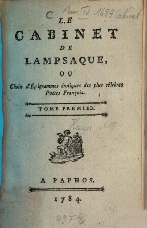 Le Cabinet De Lampsaque, Ou Choix d'Épigrammes érotiques des plus célebres Poetes François, 1