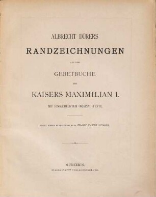 Albrecht Dürers Randzeichnungen aus dem Gebetbuche des Kaisers Maximilian I. : mit eingedrucktem Original-Texte