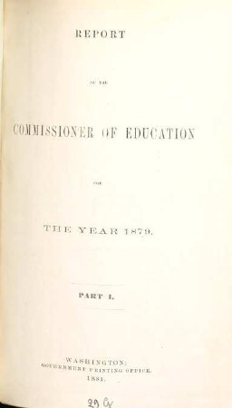 Report of the Commissioner of Education : for the year ended June 30, ... 1879, Part 1