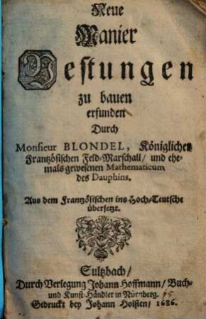 Neue Manier Vestungen zu bauen : Aus dem Frantzösischen ins Hoch-Teutsche übersetzt
