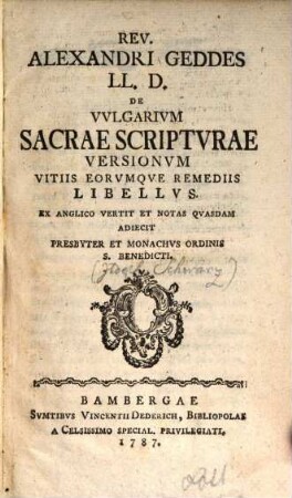 Rev. Alexandri Geddes Ll. De Vulgarium Sacrae Scripturae Versionum Vitiis Eorumque Remediis Libellus