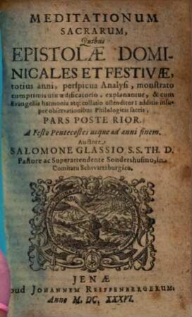 Meditationum Sacrarum, Quibus Epistolae Dominicales Et Festivae, totius anni, ... explanantur ... Pars ..., Posterior