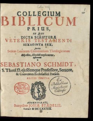 1: In Quo Dicta Scripturae Veteris Testamenti Sexaginta Sex, iuxta Seriem Locorum Communium Theologicorum disposita, dilucide explicantur
